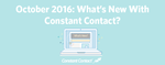 whats-new-with-constant-contact-october-712x310.png