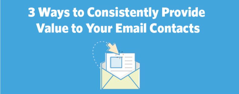 3-Ways-to-Consistently-Provide-Value-to-Your-Email-Contacts-790x310.jpg