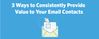 3-Ways-to-Consistently-Provide-Value-to-Your-Email-Contacts-790x310.jpg